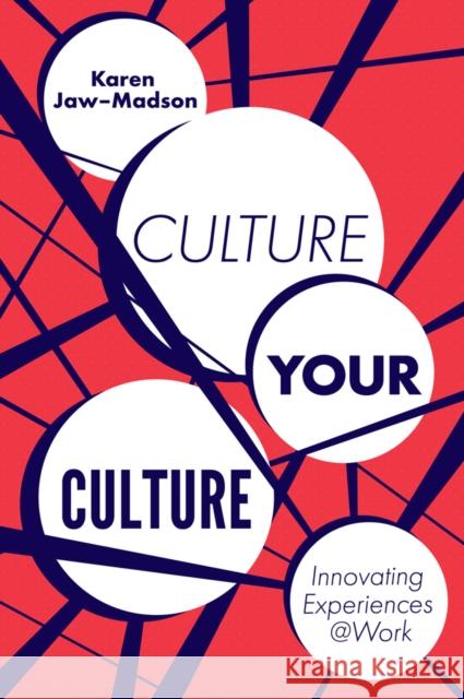 Culture Your Culture: Innovating Experiences @Work Jaw-Madson, Karen 9781787438996 Emerald Publishing Limited - książka