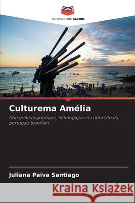 Culturema Amélia Paiva Santiago, Juliana 9786208494551 Editions Notre Savoir - książka