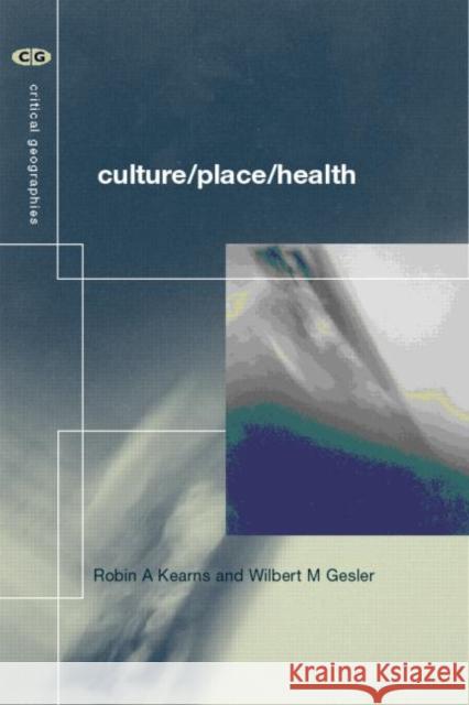 Culture/Place/Health Robin A. Kearns Wilbert M. Gesler 9780415190664 Routledge - książka