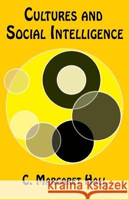 Cultures and Social Intelligence C. Margaret Hall 9781539331414 Createspace Independent Publishing Platform - książka