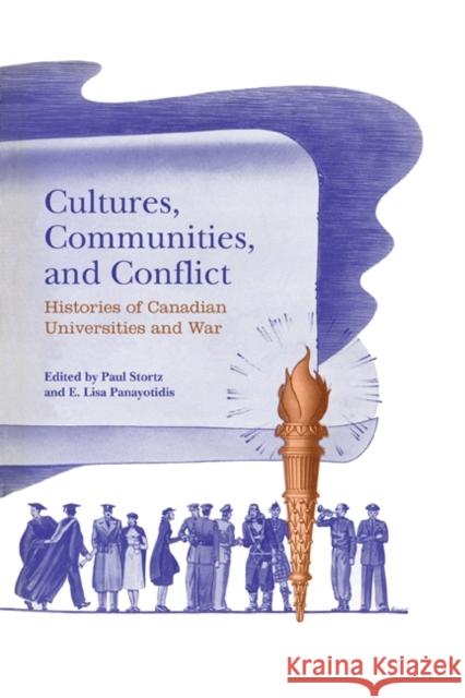 Cultures, Communities, and Conflict: Histories of Canadian Universities and War Stortz, Paul 9781442645431 University of Toronto Press - książka