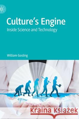 Culture's Engine: Inside Science and Technology Gosling, William 9789811545917 Palgrave MacMillan - książka