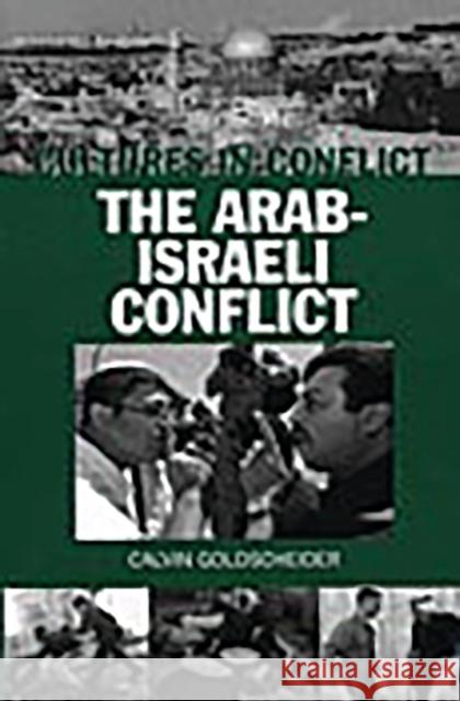 Cultures in Conflict--The Arab-Israeli Conflict Calvin Goldscheider 9780313307225 Greenwood Press - książka