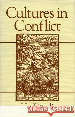 Cultures in Conflict: Encounters Between European and Non-European Cultures, 1492-1800 Urs Bitterli Ritchie Robertson Ritchie Robertson 9780804721769 Stanford University Press - książka
