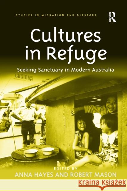 Cultures in Refuge: Seeking Sanctuary in Modern Australia Anna Hayes Robert Mason 9781138261600 Routledge - książka