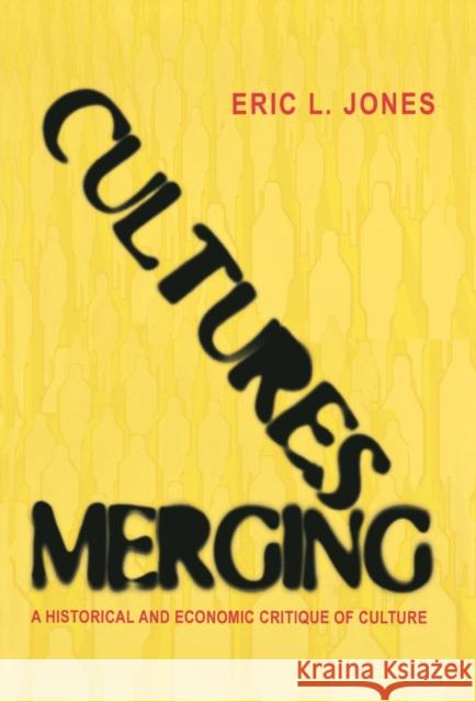 Cultures Merging: A Historical and Economic Critique of Culture Jones, Eric L. 9780691117379 Princeton University Press - książka