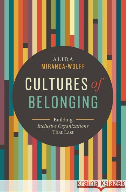 Cultures of Belonging: Building Inclusive Organizations that Last Alida Miranda-Wolff 9781400229253 HarperCollins Focus - książka