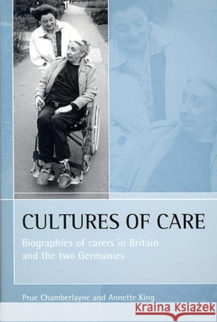 Cultures of Care: Biographies of Carers in Britain and the Two Germanies Chamberlayne, Prue 9781861341662 POLICY PRESS - książka