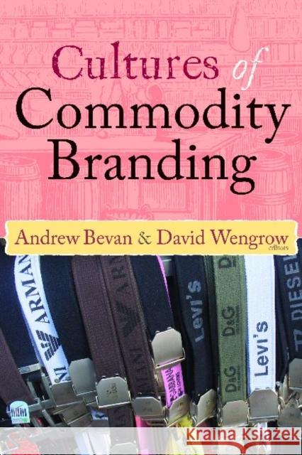 Cultures of Commodity Branding Andrew Bevan David Wengrow 9781598745412 Left Coast Press - książka