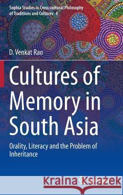 Cultures of Memory in South Asia: Orality, Literacy and the Problem of Inheritance Rao, D. Venkat 9788132216971 Springer - książka