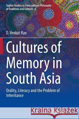 Cultures of Memory in South Asia: Orality, Literacy and the Problem of Inheritance Rao, D. Venkat 9788132235071 Springer - książka