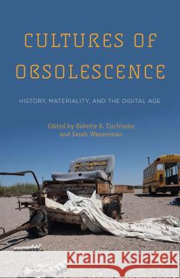 Cultures of Obsolescence: History, Materiality, and the Digital Age Tischleder, B. 9781137470898 Palgrave MacMillan - książka