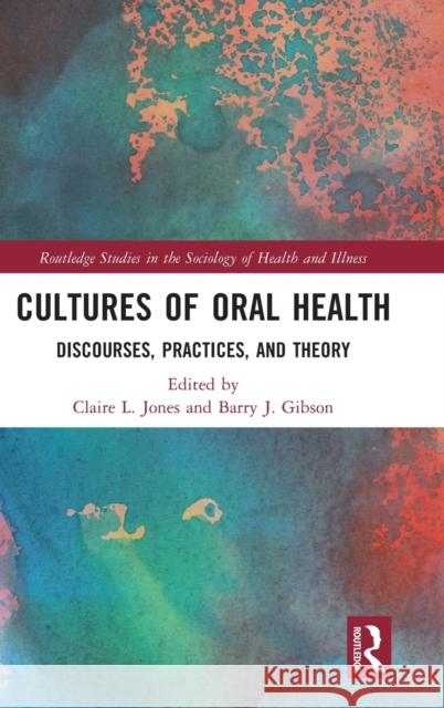 Cultures of Oral Health: Discourses, Practices and Theory Jones, Claire L. 9780367498511 Routledge - książka