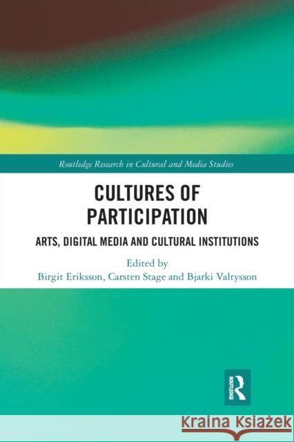 Cultures of Participation: Arts, Digital Media and Cultural Institutions Birgit Eriksson Carsten Stage Bjarki Valtysson 9781032177366 Routledge - książka