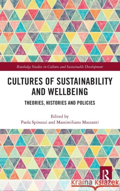 Cultures of Sustainability and Wellbeing: Theories, Histories and Policies  9781138234543 Routledge Studies in Culture and Sustainable  - książka