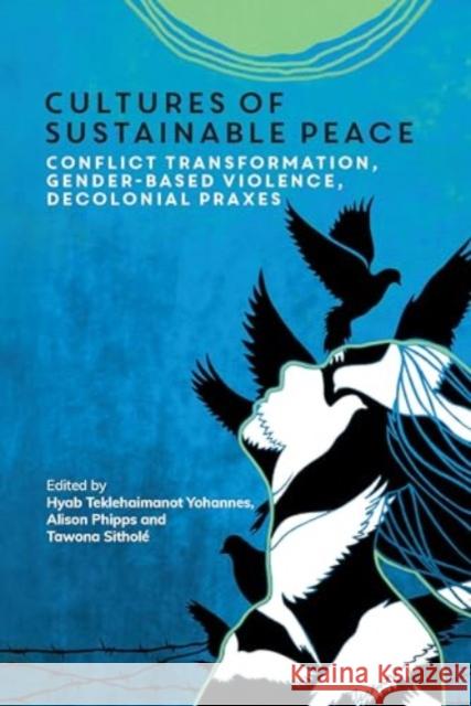 Cultures of Sustainable Peace: Conflict Transformation, Gender-Based Violence, Decolonial Praxes  9781800418349 Multilingual Matters - książka