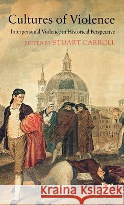 Cultures of Violence: Interpersonal Violence in Historical Perspective Carroll, S. 9780230019454 Palgrave MacMillan - książka