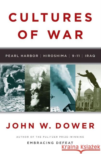 Cultures of War: Pearl Harbor/Hiroshima/9-11/Iraq Dower, John W. 9780393061505 W. W. Norton & Company - książka