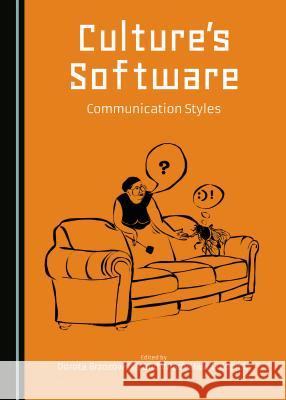 Culture's Software: Communication Styles Dorota Brzozowska, Władysław Chłopicki 9781443877176 Cambridge Scholars Publishing (RJ) - książka