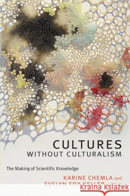 Cultures without Culturalism: The Making of Scientific Knowledge Chemla, Karine 9780822363729 Duke University Press - książka