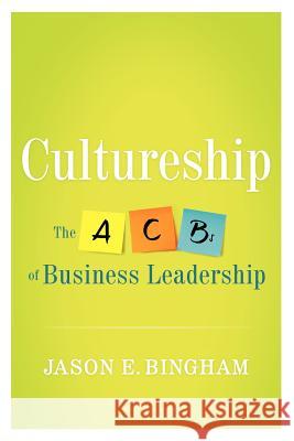 Cultureship: The ABCs of Business Leadership Jason Bingham 9781938416187 River Grove Books - książka