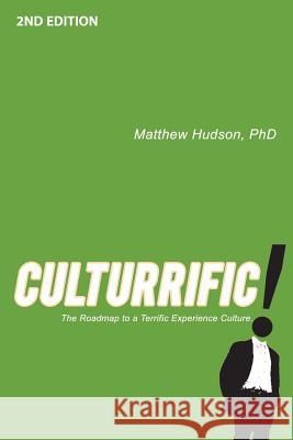 Culturrific!: The Roadmap to a Terrific Experience Culture Matthew Hudson 9780971973107 Woohoo, Incorporated - książka