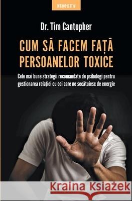Cum să facem faţă persoanelor toxice Tim Cantopher Andreea Rosemarie Lutic 9786063333972 Grup Media Litera - książka