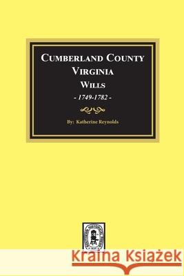 Cumberland County, Virginia Wills, 1749-1782 Katherine Reynolds 9780893084301 Southern Historical Press - książka