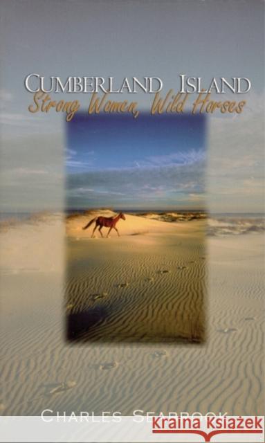 Cumberland Island: Strong Women, Wild Horses Charles Seabrook 9780895873057 John F. Blair Publisher - książka