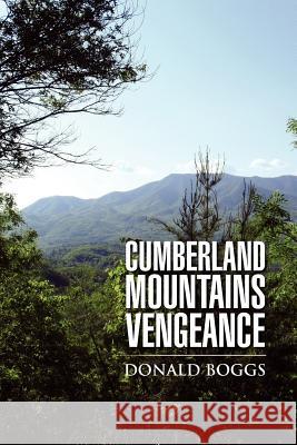 Cumberland Mountains Vengeance Donald Boggs 9781469151410 Xlibris Corporation - książka