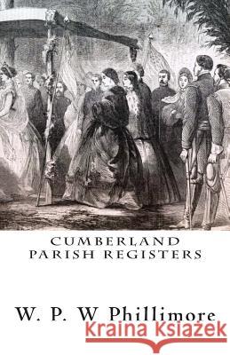 Cumberland Parish Registers W. P. Phillimore C. W. Ruston-Harrison 9781516866656 Createspace - książka