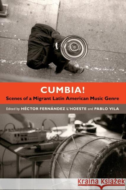 Cumbia!: Scenes of a Migrant Latin American Music Genre Fernández l'Hoeste, Héctor 9780822354338  - książka