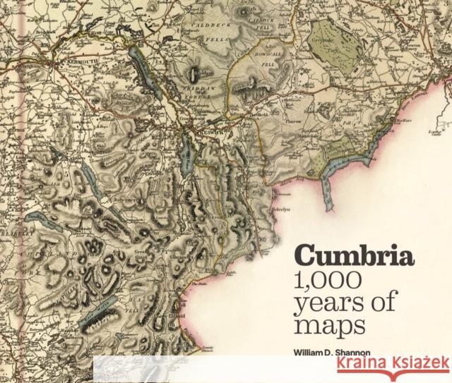 Cumbria - 1,000 years of maps William D. Shannon 9781915513052 Jake Island Ltd - książka