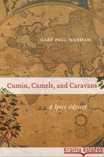 Cumin, Camels, and Caravans: A Spice Odysseyvolume 45 Nabhan, Gary Paul 9780520267206  - książka