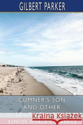 Cumner's Son and Other South Sea Folk (Esprios Classics) Gilbert Parker 9781006424403 Blurb - książka