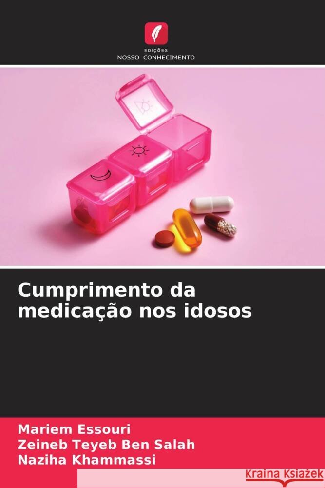 Cumprimento da medicação nos idosos Essouri, Mariem, Teyeb Ben Salah, Zeineb, Khammassi, Naziha 9786206941439 Edições Nosso Conhecimento - książka