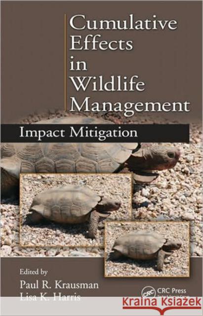 Cumulative Effects in Wildlife Management: Impact Mitigation Krausman, Paul R. 9781439809167 CRC Press - książka