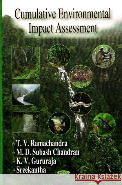 Cumulative Environmental Impact Assessment T V Ramachandra, MD, M D Subash Chandran, K V Gururaja 9781594549519 Nova Science Publishers Inc - książka