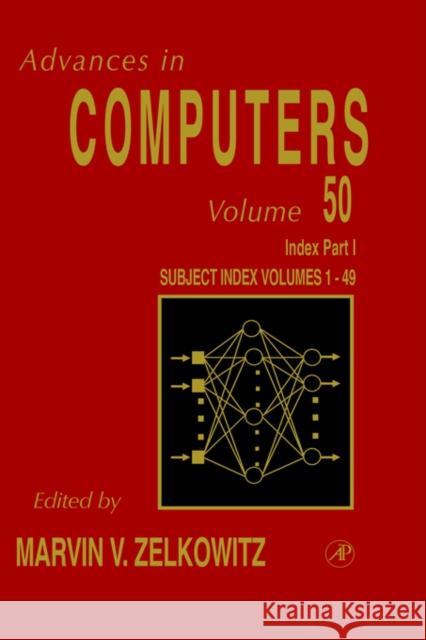 Cumulative Subject and Author Indexes for Volumes1-49, Part I: Volume 50 Zelkowitz, Marvin 9780120121502 Academic Press - książka