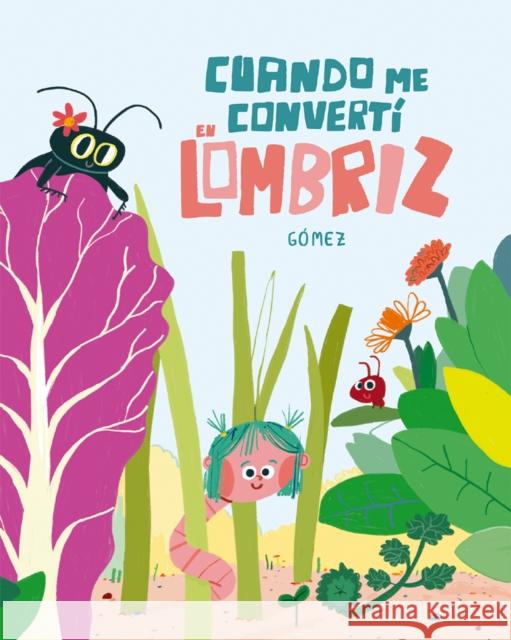 Cu?ndo Me Convert? En Lombriz G?mez 9788410406001 Nubeocho - książka