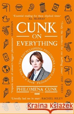 Cunk on Everything: The Encyclopedia Philomena - 'Essential reading for these slipshod times' Al Murray Philomena Cunk 9781529324563 John Murray Press - książka