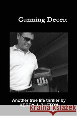 Cunning Deceit Kerry J. Button 9781300308805 Lulu.com - książka