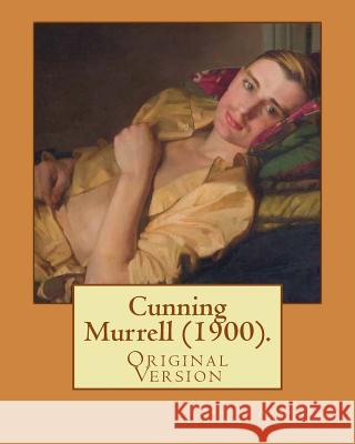 Cunning Murrell (1900). By: Arthur Morrison: (Original Version) Morrison, Arthur 9781979408080 Createspace Independent Publishing Platform - książka