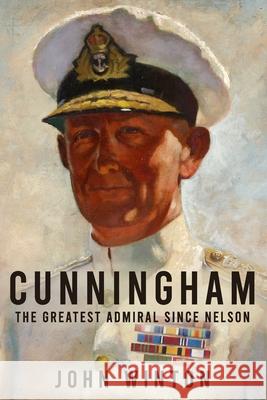 Cunningham: The Greatest Admiral Since Nelson John Winton 9781800553996 Sapere Books - książka
