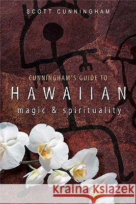 Cunningham's Guide to Hawaiian Magic & Spirituality Scott Cunningham 9780738715469 Llewellyn Publications - książka