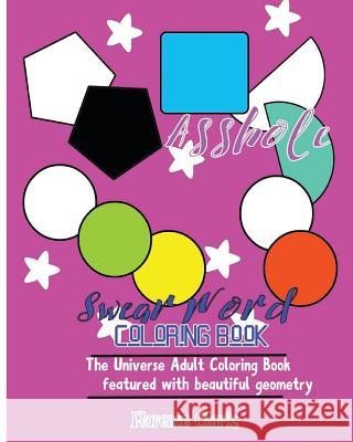 Cunt Face: Swear Word Coloring Book: The universe adult coloring book featured with beautiful geometry Clark, Florence 9781542537728 Createspace Independent Publishing Platform - książka