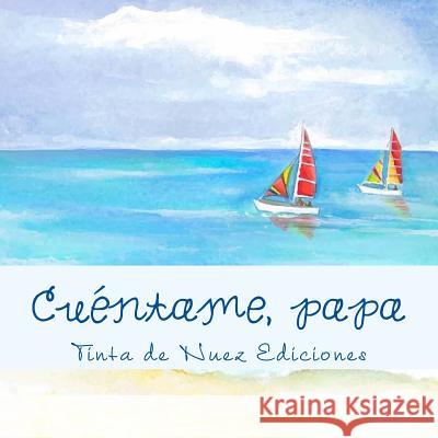 Cuéntame, papa Tinta de Nuez Ediciones 9781985401051 Createspace Independent Publishing Platform - książka