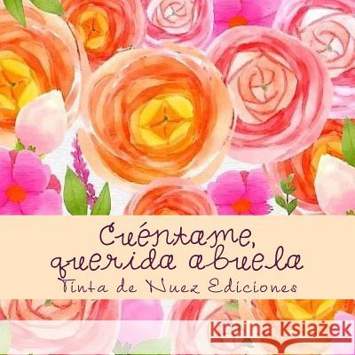 Cuéntame, querida abuela Tinta de Nuez Ediciones 9781984974501 Createspace Independent Publishing Platform - książka