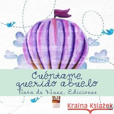 Cuéntame, querido abuelo Tinta de Nuez, Ediciones 9781985222380 Createspace Independent Publishing Platform - książka