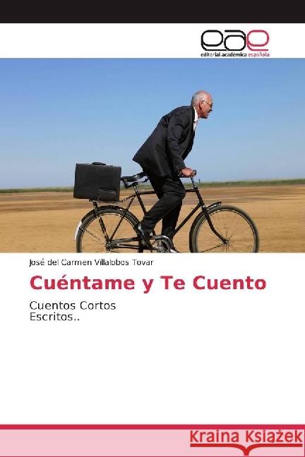 Cuéntame y Te Cuento : Cuentos Cortos Escritos.. Villalobos Tovar, José del Carmen 9783639750232 Editorial Académica Española - książka